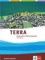 TERRA Erdkunde für Nordrhein-Westfalen - Ausgabe für Gymnasien (Neue Ausgabe). Schülerbuch Einführungsphase.10. Schuljahr (G 8), 11. Schuljahr (Gesamtschule) 1