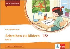 Mein Anoki-Übungsheft. Schreiben zu Bildern 1/2. Heft B. Übungsheft Klasse 1/2 1