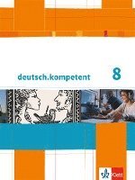 bokomslag deutsch.kompetent. Schülerbuch mit Onlineangebot 8. Klasse. Allgemeine Ausgabe