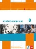 bokomslag deutsch.kompetent. Schülerbuch mit Onlineangebot 8. Klasse. Ausgabe für Berlin, Brandenburg, Mecklenburg-Vorpommern