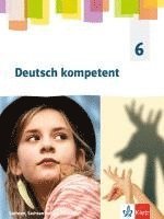 bokomslag Deutsch kompetent 6. Schülerbuch Klasse 6. Ausgabe Sachsen, Sachsen-Anhalt, Thüringen Gymnasium