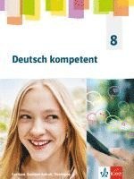 bokomslag Deutsch kompetent 8. Schulbuch Klasse 8. Ausgabe Sachsen, Sachsen-Anhalt und Thüringen Gymnasium ab 2019