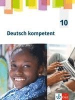 bokomslag Deutsch kompetent 10. Schulbuch Klasse 10. G9-Ausgabe