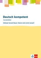 deutsch.kompetent - Stundenblätter. Michael G. Bauer: Nennt mich nicht Ismael! Kopiervorlagen 7. und 8. Klasse 1