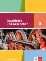 Geschichte und Geschehen. Schülerband 8. Klasse. Ausgabe für Baden-Württemberg ab 2016 1