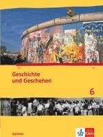 Geschichte und Geschehen 6. Schülerbuch 10. Schuljahr. Ausgabe für Sachsen, Inbunden