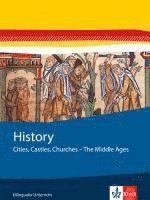 History. Cities, Castles, Churches - The Middle Ages. Themenhefte Bilingualer Unterricht / Themenheft 7. Klasse 1