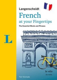 bokomslag Langenscheidt French at Your Fingertips: The Essential Words and Phrases