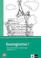 Buongiorno Neu. Grammatische Zusatzübungen. Lektionen 1-8 1