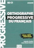 Isabelle Chollet, Jean-Michel Robert - Orthographe progressive du français. Niveau avancé - avec 450 exercices. Schülerarbeitsheft + mp3-CD + online, Häftad