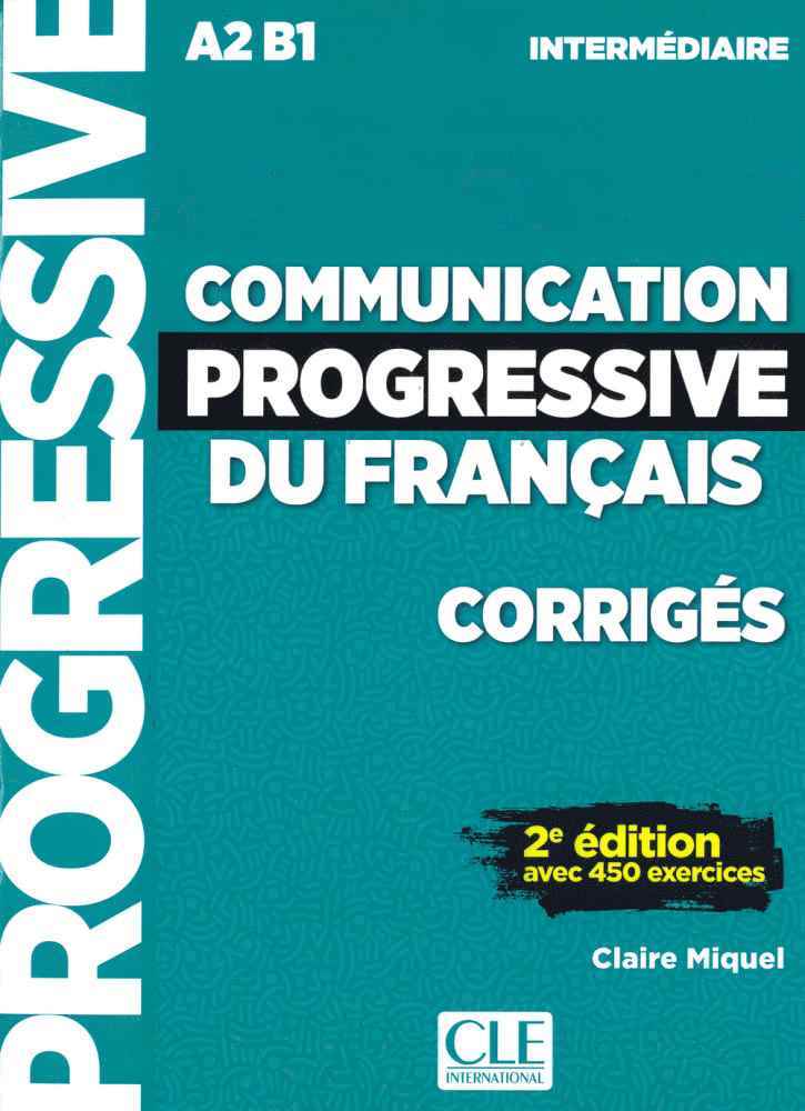 Claire Miquel - Communication progressive du français. 2e édition avec 450 exercices A2/B1. Corrigés, Häftad