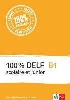 bokomslag 100% DELF B1 - Version scolaire et junior. Livre de l'élève