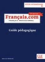 bokomslag français.com intermédiaire (3e édition) B1. Guide pédagogique
