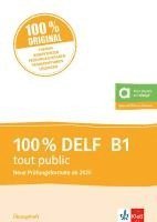 bokomslag 100% DELF B1 tout public - Neue Prüfungsformate ab 2020