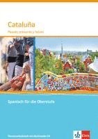 Cataluña. Pasado, presente y futuro. Themenarbeitsheft mit Mediensammlung 1