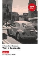 bokomslag Mexico- Un taxi hacia Coyoacan. Mit MP3