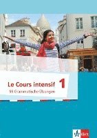 bokomslag Le Cours intensif. 99 Grammatische Übungen 1. Französisch als 3. Fremdsprache ab 2016