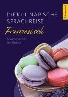 bokomslag Langenscheidt Die kulinarische Sprachreise Französisch
