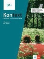 Ute Koithan, Tanja Mayr-Sieber, Helen Schmitz, Ralf Sonntag - Kontext B1+. Übungsbuch mit Audios, Häftad