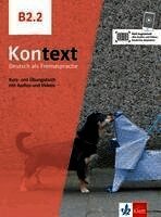Kontext B2.2. Kurs- und Übungsbuch mit Audios/Videos