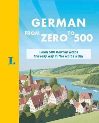 bokomslag German from Zero to 500: Learn 500 German Words the Easy Way in Five Words a Day