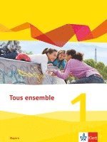 Tous ensemble 1. Ausgabe Bayern. Schülerbuch fester Einband 1. Lernjahr 1