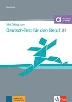 bokomslag Mit Erfolg zum Deutsch-Test für den Beruf B1. Testbuch + online