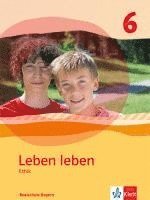 bokomslag Leben leben. Schülerband Klasse 6. Ausgabe Realschule Bayern ab 2017