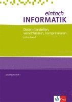 bokomslag einfach INFORMATIK. Daten darstellen, verschlüsseln, komprimieren. Lehrerband Klassen 7-10. Bundesausgabe ab 2018