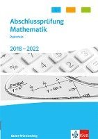 bokomslag Abschlussprüfung Mathematik 2018 - 2022. Trainingsbuch Klasse 10. Realschulabschluss Baden-Württemberg