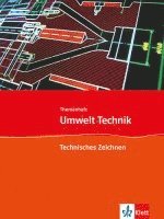 Umwelt Technik: Neubearbeitung. Themenheft Technisches Zeichnen 1