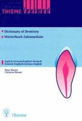Peter Reuter, Christine Reuter - Thieme Leximed Dictionary of Dentistry : English - German, German - English, Inbunden