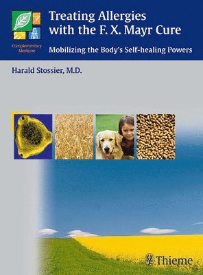 Treating Allergies with the F.X. Mayr-Cure: Mobilizing the Body's Self-Healing Powers 1