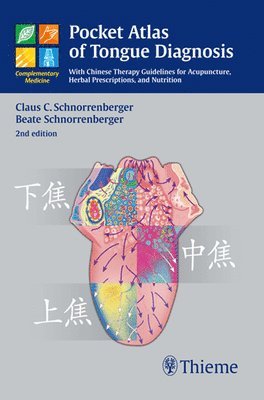 Pocket Atlas of Tongue Diagnosis: With Chinese Therapy Guidelines for Acupuncture, Herbal Prescriptions, and Nutrition 1