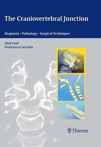 bokomslag The Craniovertebral Junction: Diagnosis -- Pathology -- Surgical Techniques