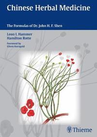 bokomslag Chinese Herbal Medicine: The Formulas of Dr. John H. F. Shen