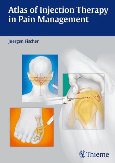 Jürgen Fischer - Atlas of Injection Therapy in Pain Management, Inbunden