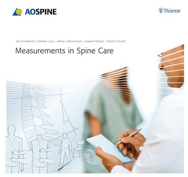 Michael J. Lee, Jeffrey T. Hermsmeyer, Joseph R. Dettori, Daniel C. Norvell, Jens R. Chapman - Measurements in Spine Care, Inbunden