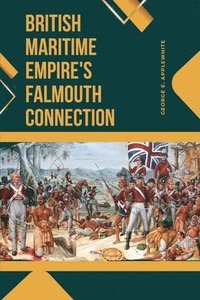 bokomslag British Maritime Empire's Falmouth Connection