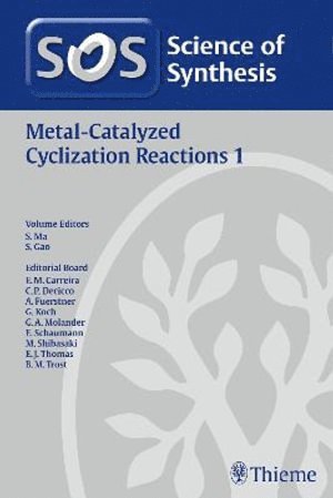 Egle M. Beccalli, Andrea Bonetti, Alberto Mazza, Jennifer M. Schomaker, Alicia Phelps, Juliet Alderson, Liming Zhang, Shuanhu Gao, Shengming Ma - Science of Synthesis: Metal-Catalyzed Cyclization Reactions Vol. 1, Inbunden