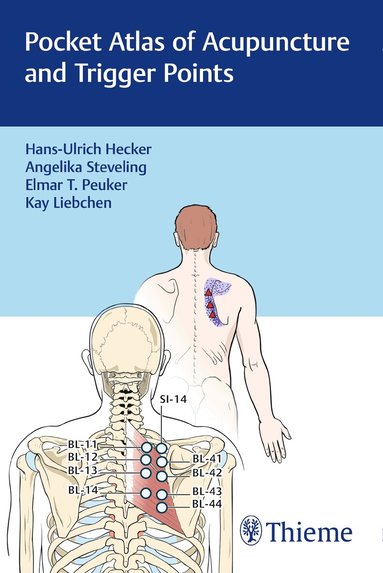 Hans-Ulrich Hecker, Angelika Steveling, Elmar T. Peuker, Kay Liebchen - Pocket Atlas of Acupuncture and Trigger Points, Häftad