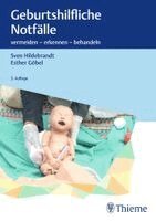 Esther Göbel, Sven Hildebrandt - Geburtshilfliche Notfälle, Inbunden