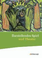 Darstellendes Spiel und Theater. Schulbuch 1