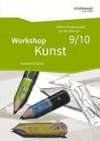 Workshop Kunst 3. Unterrichtsbeispiele für die Klassenstufen 9/10 1