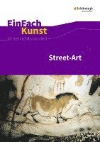 bokomslag Street-Art: Künstler, Praxis, Techniken. Jahrgangsstufen 7 - 10. EinFach Kunst