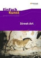 bokomslag Street-Art: Künstler, Praxis, Techniken. Jahrgangsstufen 7 - 10. EinFach Kunst