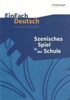 bokomslag Szenisches Spiel in der Schule. EinFach Deutsch Unterrichtsmodelle