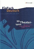 bokomslag 99 Theater-Spiele: Übungen für die theaterpädagogische Praxis. EinFach Deutsch Unterrichtsmodelle