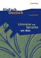 bokomslag Literatur und Sprache um 1800: Arbeitsheft. EinFach Deutsch - Unterrichtsmodelle und Arbeitshefte