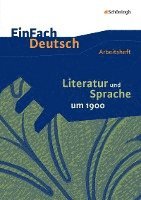 bokomslag Literatur und Sprache um 1900 am Beispiel von Epik und Lyrik: Arbeitsheft